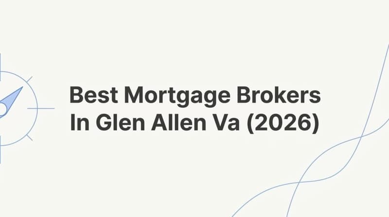 7 Best Strategies to Find the Right Mortgage Broker in Glen Allen, VA (2026)