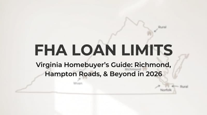 FHA Loan Limits in Virginia: What Homebuyers in Richmond, Hampton Roads, and Beyond Need to Know in 2026