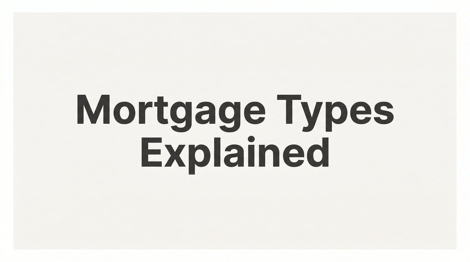 Mortgage Types Explained: A Technical Guide for Virginia Homebuyers in 2026